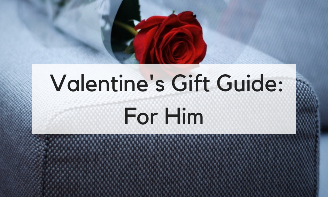 Valentine’s Gift Guide: For Him