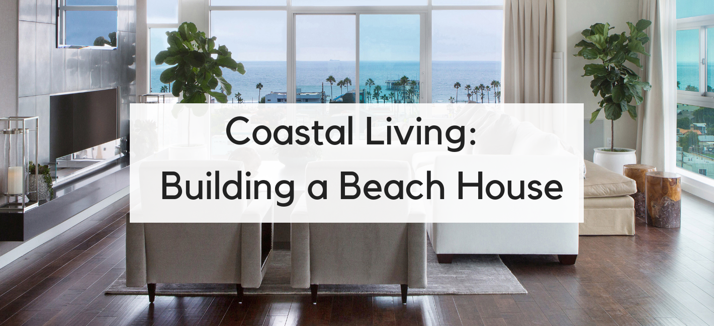 Coastal Living Best Building Materials For Beach Houses Building Materials For Beach Houses